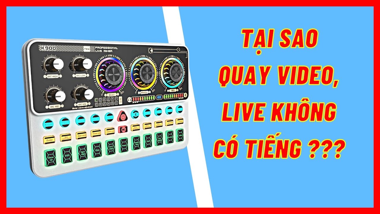 Hướng Dẫn Sử Dụng Sound Card K900 Quay Video Và Phát Livestream Có Âm Thanh | ZL 0981051686