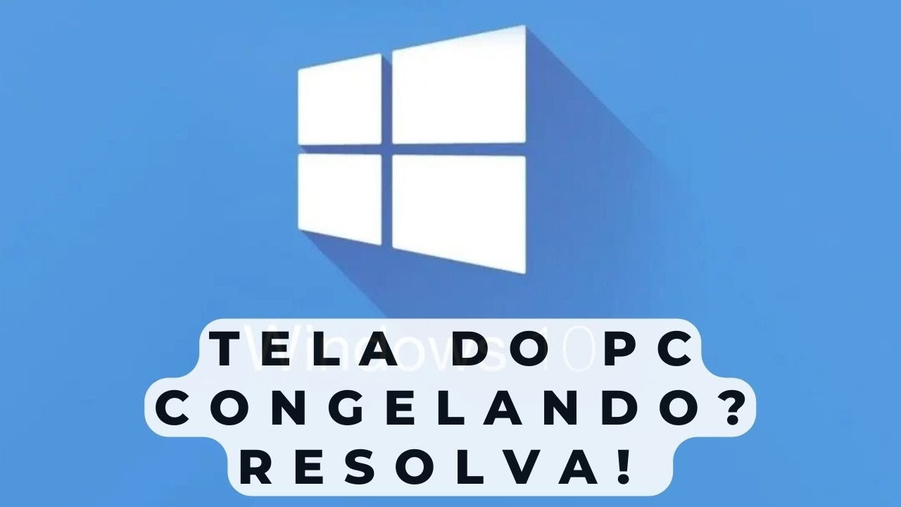 como resolver o congelamento de tela no windows 10