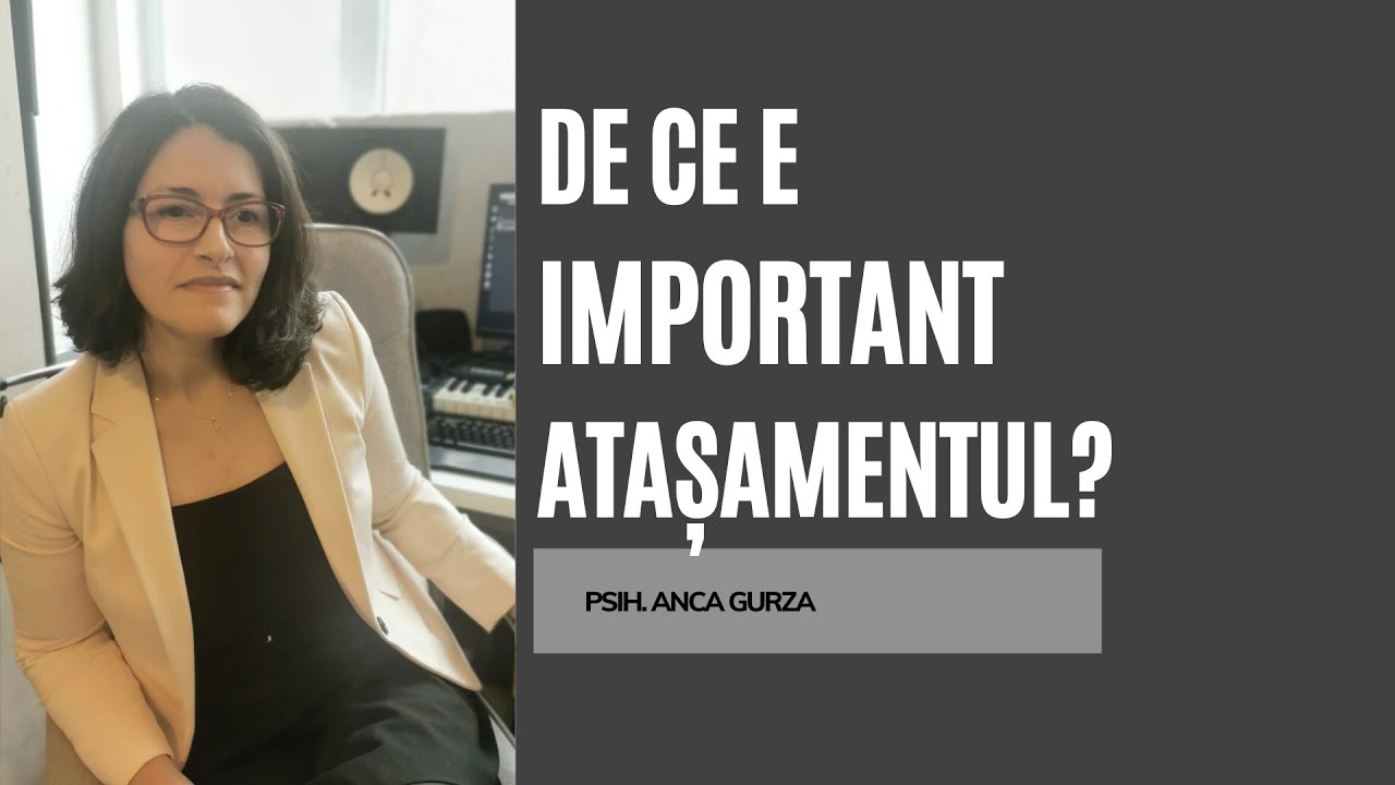De ce e important atașamentul? -psih.clinician Anca Gurza- ep.21