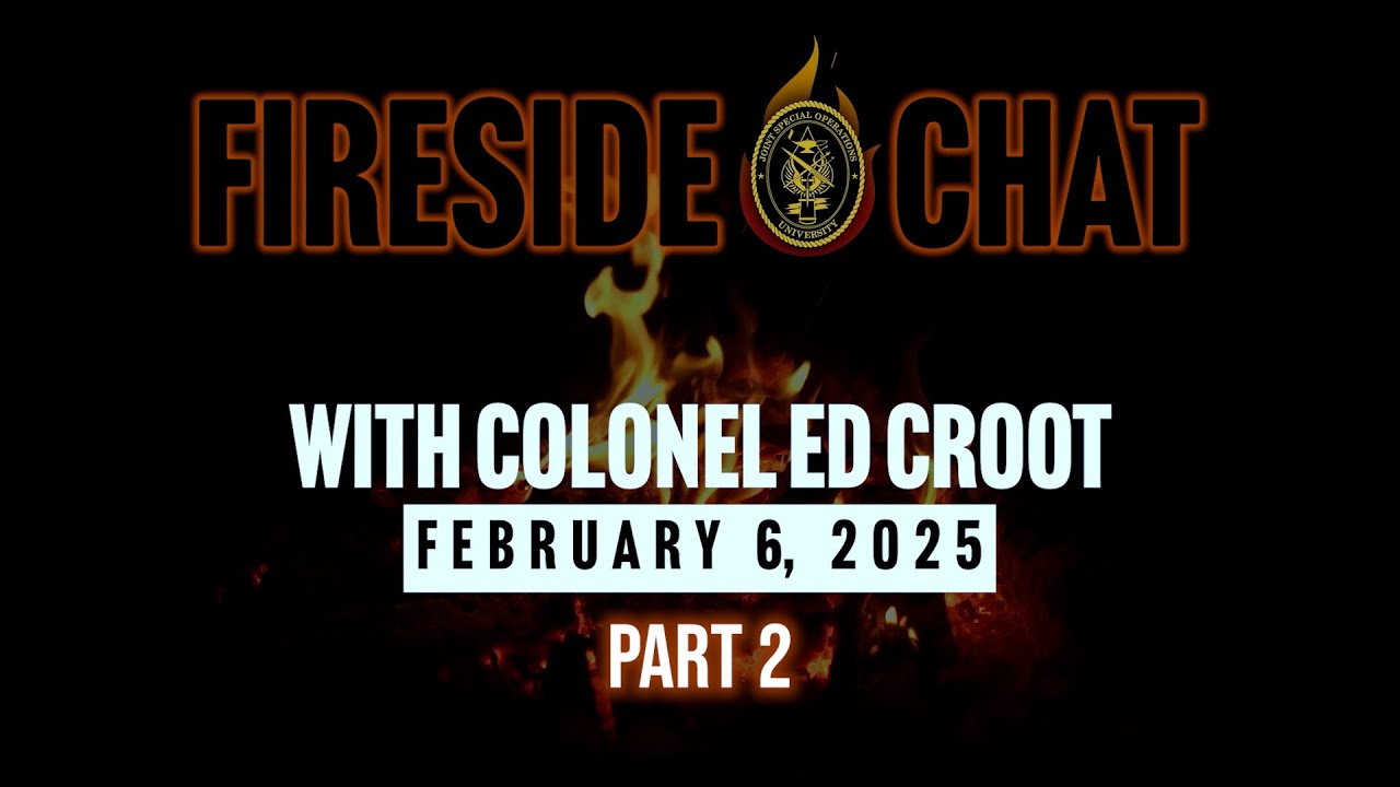Fireside Chat with COL Croot: Increasing Green Beret Lethality, Part 2