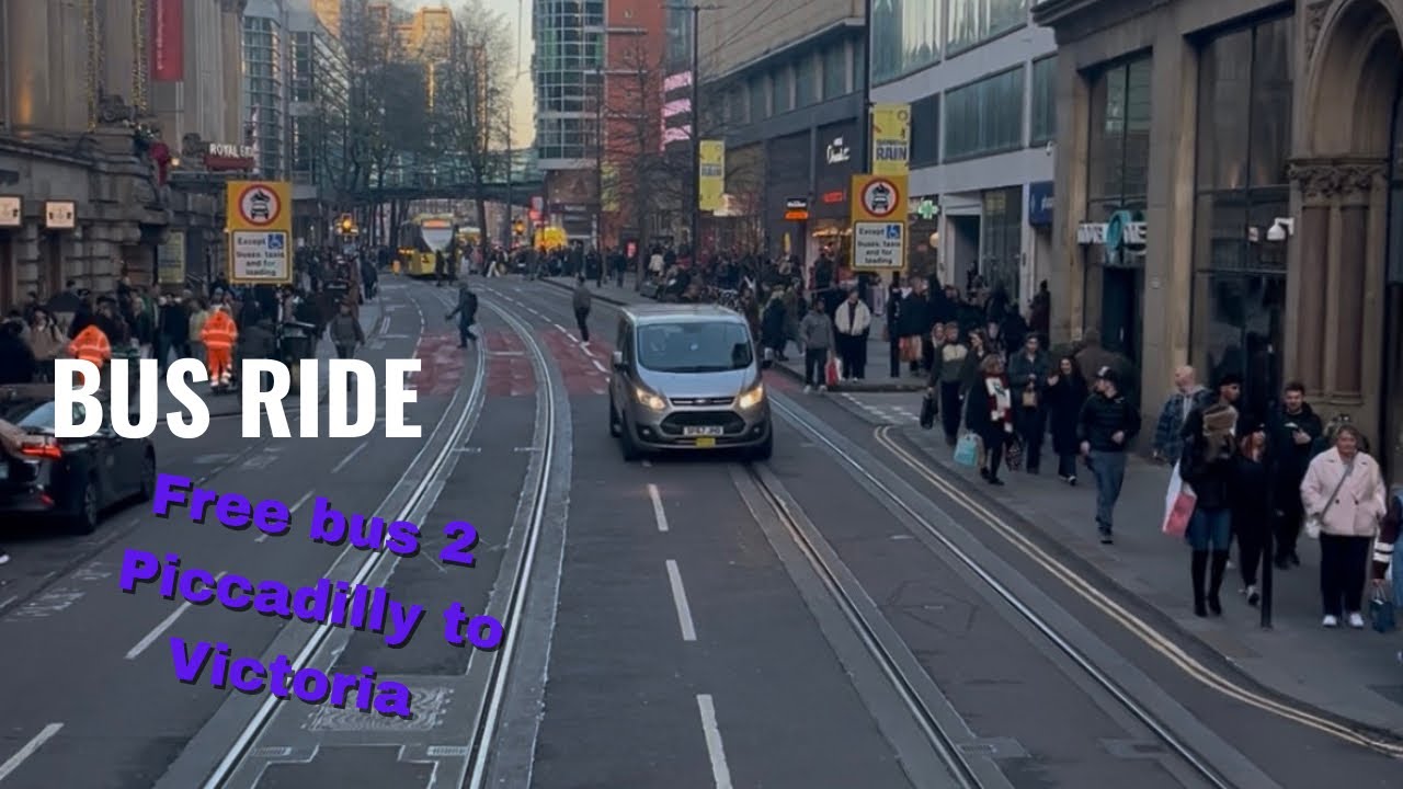 Bus ride - episode 3.           Free bus 2.   Manchester Piccadilly to Manchester Victoria.         