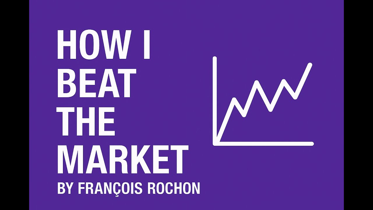 How I Beat the Market - Fran&ccedil;ois Rochon