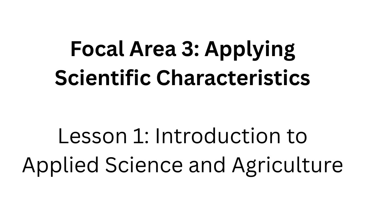 General Science Lesson 12: Applying Scientific Characteristics. This is Lesson 1 of Focal Area 3.