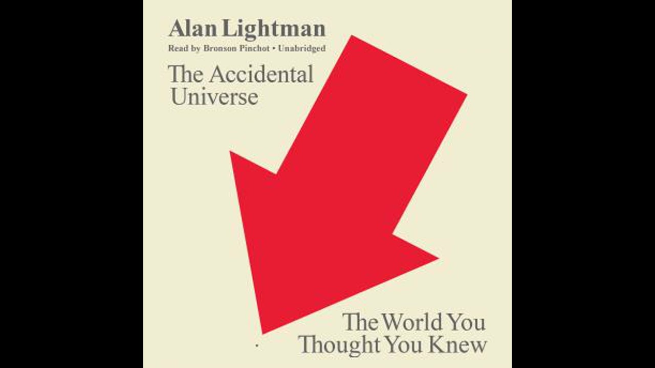 Accidental Universe: The World You Thought You Knew - Alan Lightman