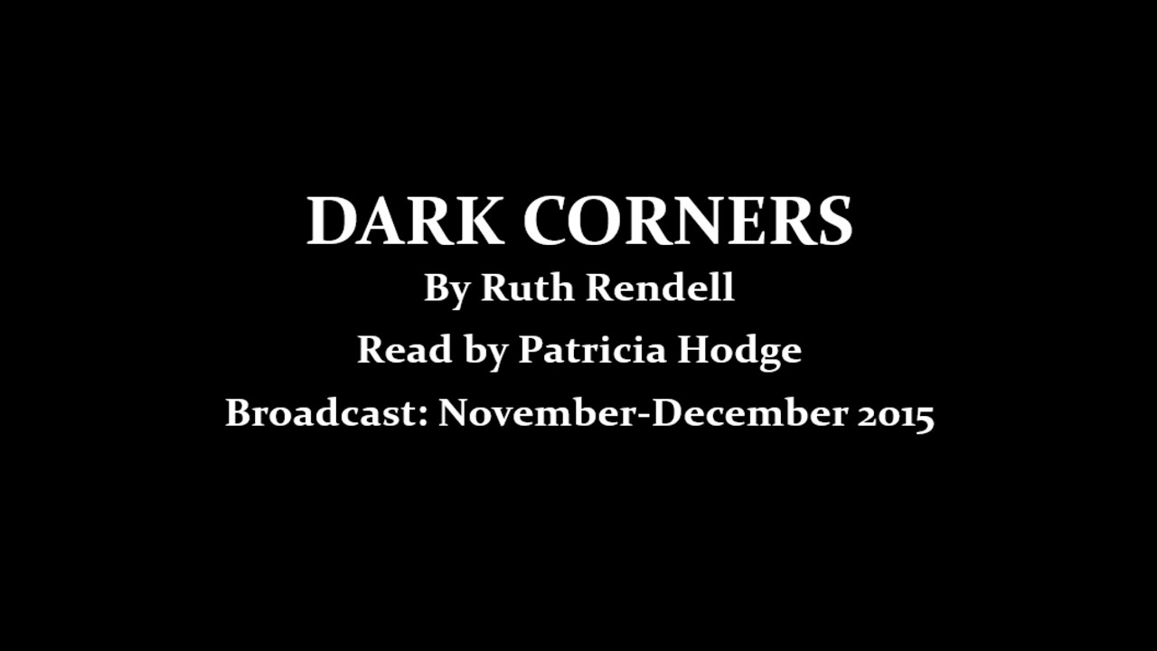 Dark Corners (2015) by Ruth Rendell, read by Patricia Hodge