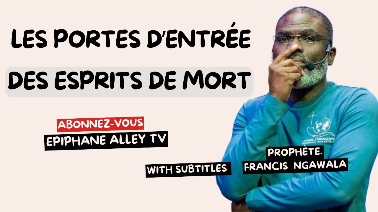 Les Dangers Cachés derrière les Esprits de Mort  ! Prophète Francis Ngawala