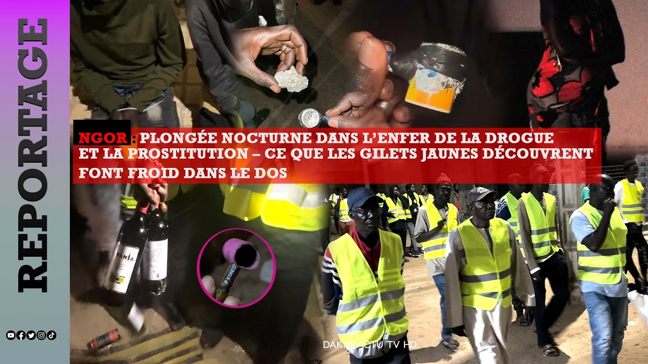 Ngor : Plongée nocturne dans l’enfer de la drogue et la prostitution–les Gilets Jaunes découvrent...