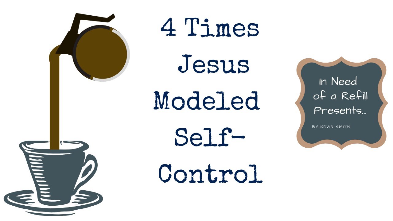 4 Times Jesus Modeled Self-Control