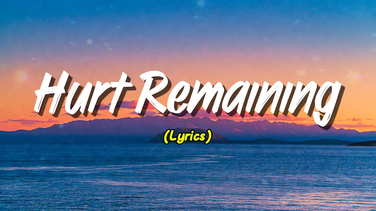 Hurt Remaining (Lyrics)