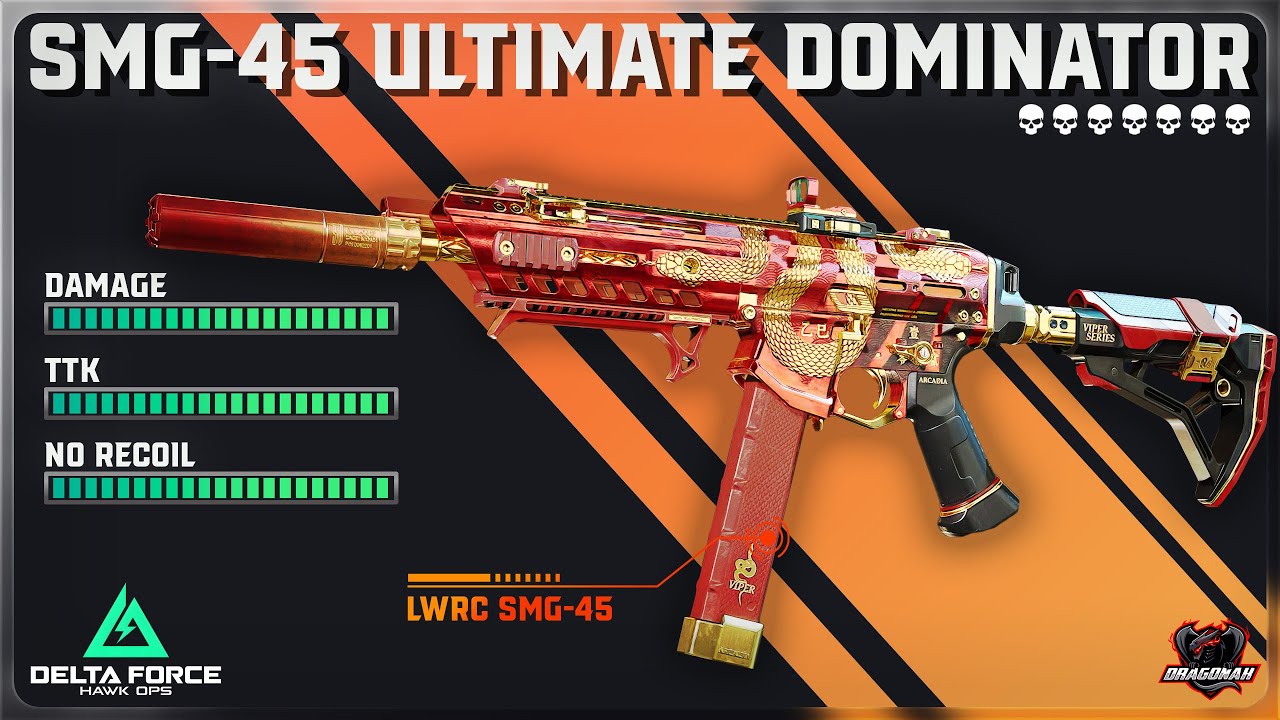 SMG-45 META S&Uacute;NG TỐI THƯỢNG THỐNG TRỊ MỌI TRẬN ĐẤU | HƯỚNG DẪN MOD S&Uacute;NG | DELTA FORCE | DRAGONAK