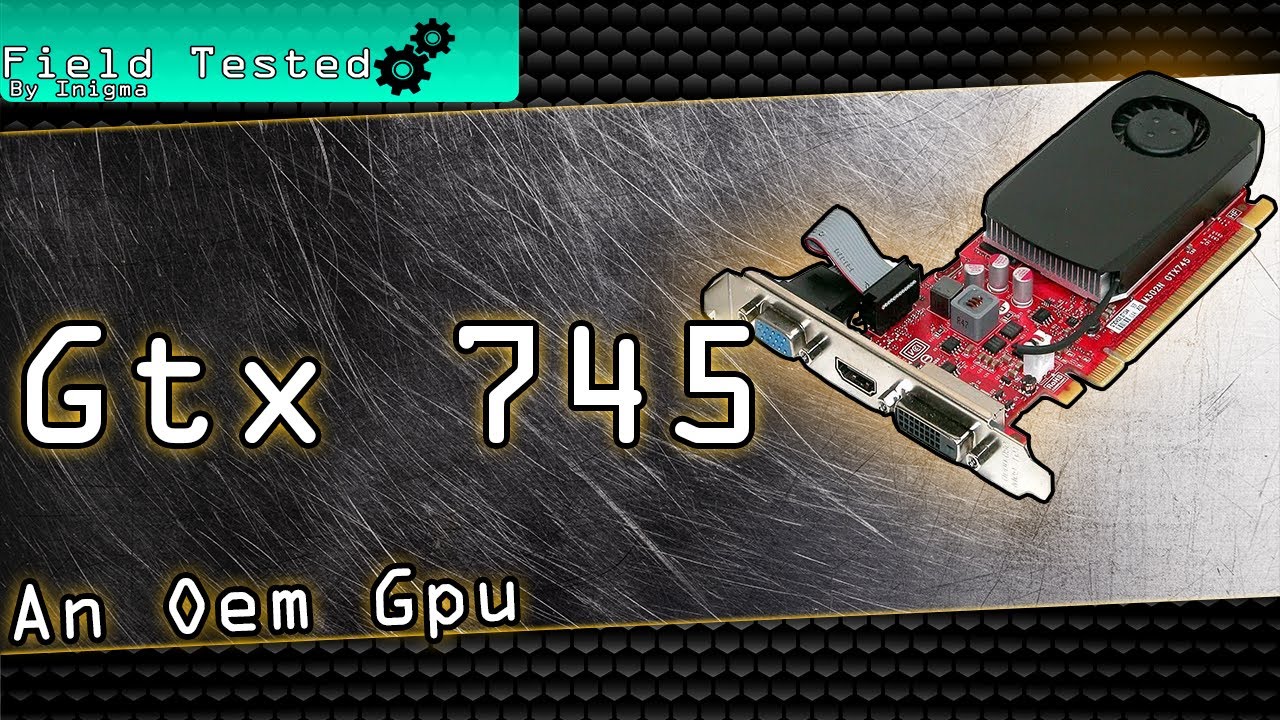 The Gtx 745 - Tested In 2020