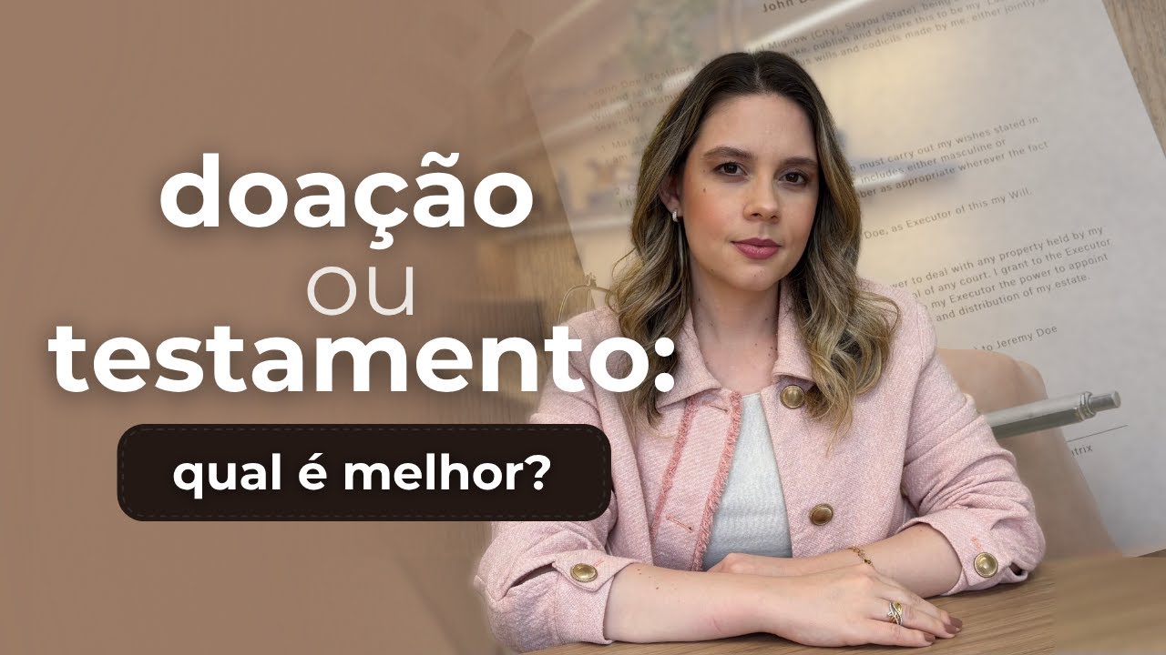 Doação em vida ou Testamento? Entenda as diferenças