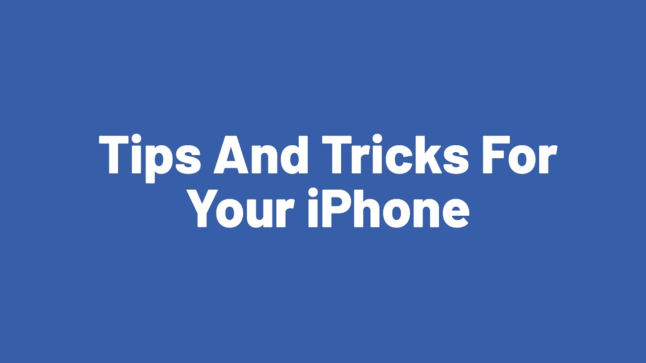 Tips and Tricks for Your iphone