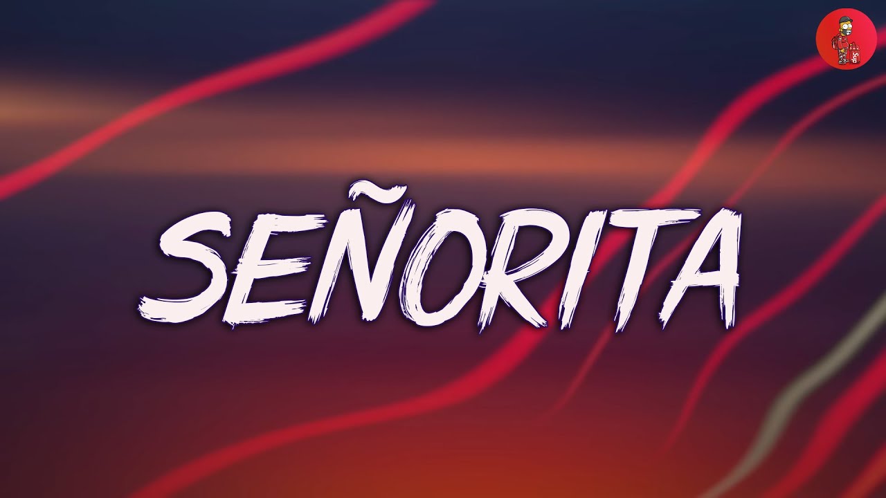 Se&ntilde;orita - Shawn Mendes (Lyrics) | Ed Sheeran, One Direction, Ali Gatie,... (MIX LYRICS)