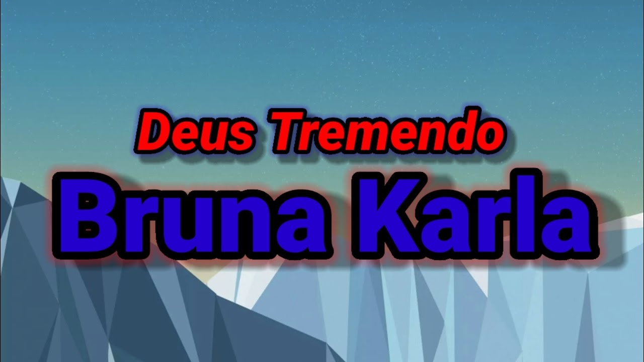 Deus Tremendo-Bruna Karla (playback)