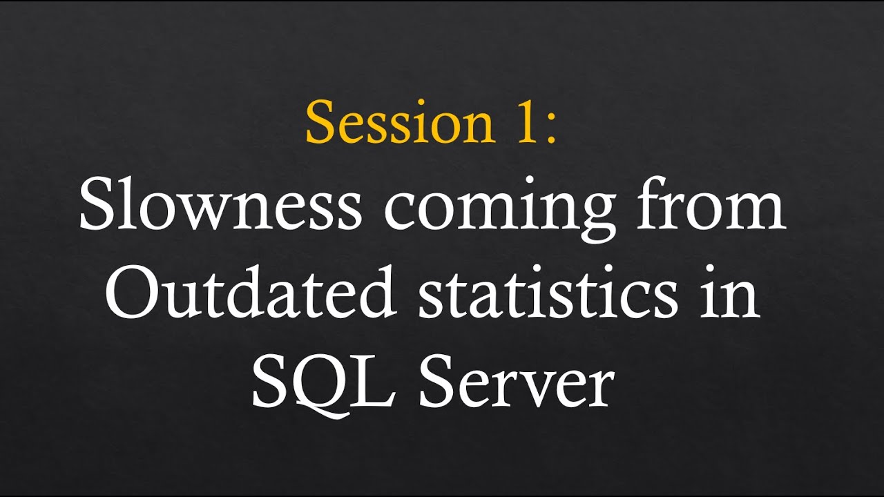 Session 1: Troubleshoot slowness coming from Outdated Statistics in SQL Server