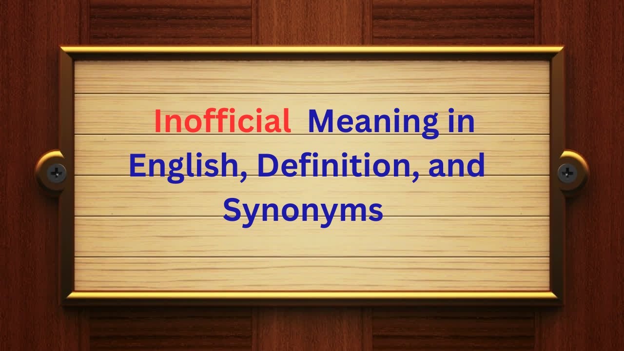 Inofficial Meaning in English, Definition, and Inofficial Synonyms | Thesaurus Thrive