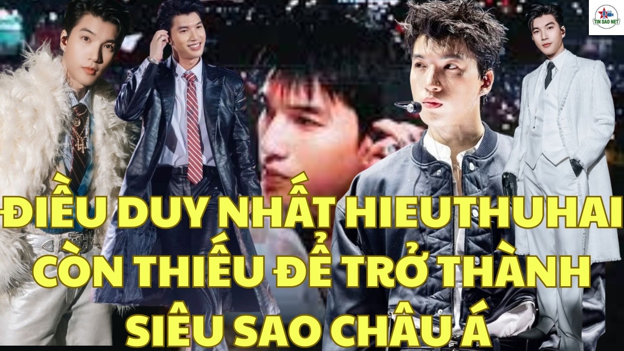 ĐIỀU DUY NHẤT HIEUTHUHAI CÒN THIẾU ĐỂ TRỞ THÀNH SIÊU SAO CHÂU Á | người nổi tiếng