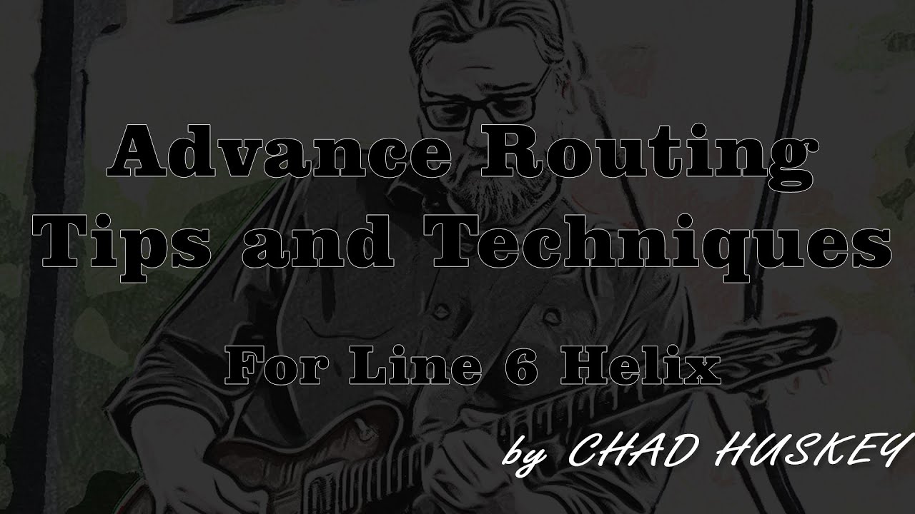Line 6 Helix - Advanced Routing Tips and Techniques!