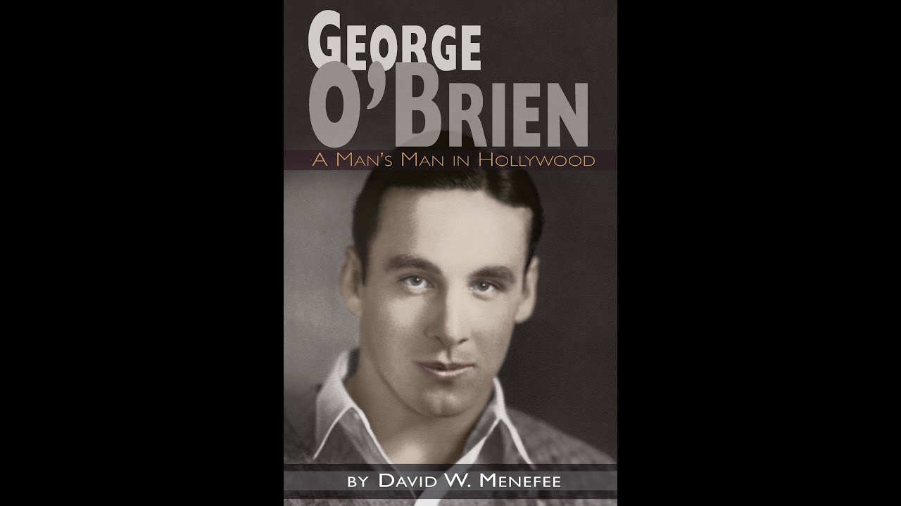 Silent Movie Star George O'Brien: A Man's Man in Hollywood