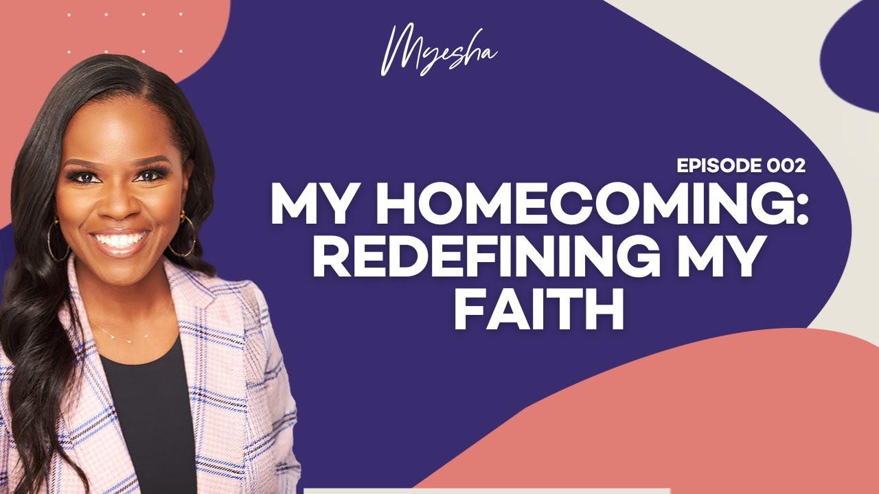 My Homecoming Part I: Redefining My Faith | Episode 002