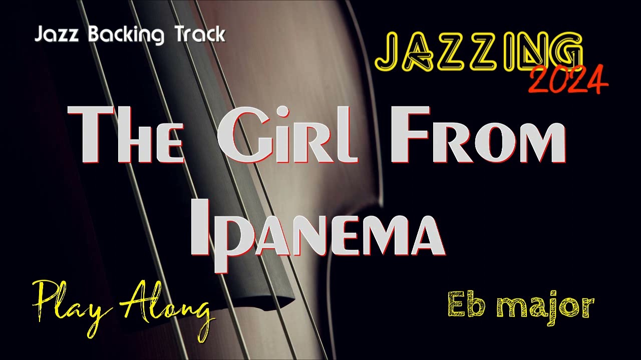 Backing Track THE GIRL FROM IPANEMA (Eb) GAROTA DE IPANEMA Bossa Nova Bossanova Play Along E flat