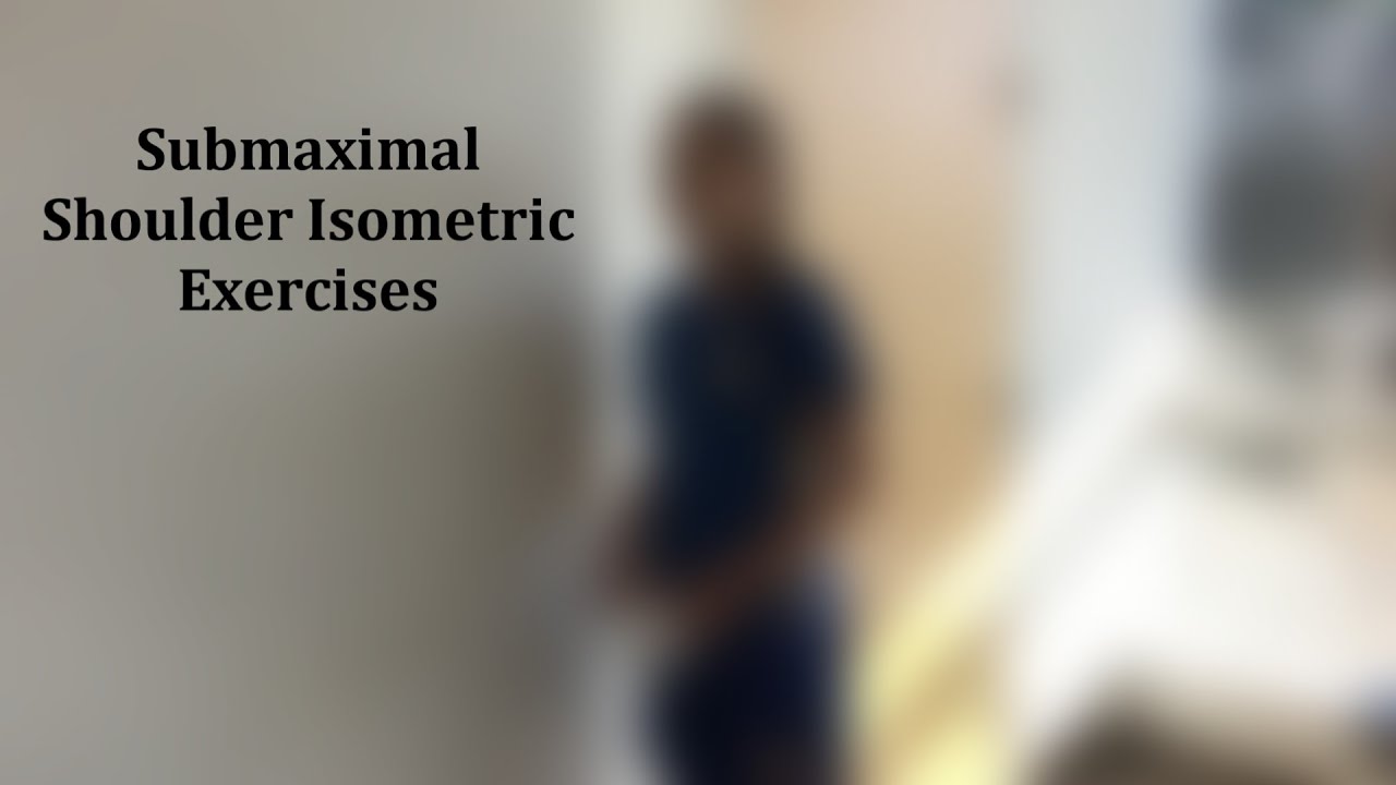 Phase 2: Submaximal Shoulder Isometric Exercises - Therapeutic Exercise