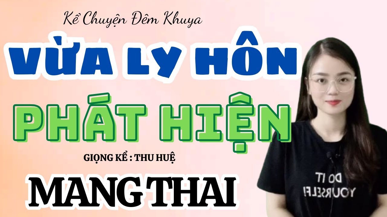 Kể  Chuyện Đêm Khuya : VỪA LY HÔN – PHÁT HIỆN MANG THAI | Mc Thu Huệ  2025