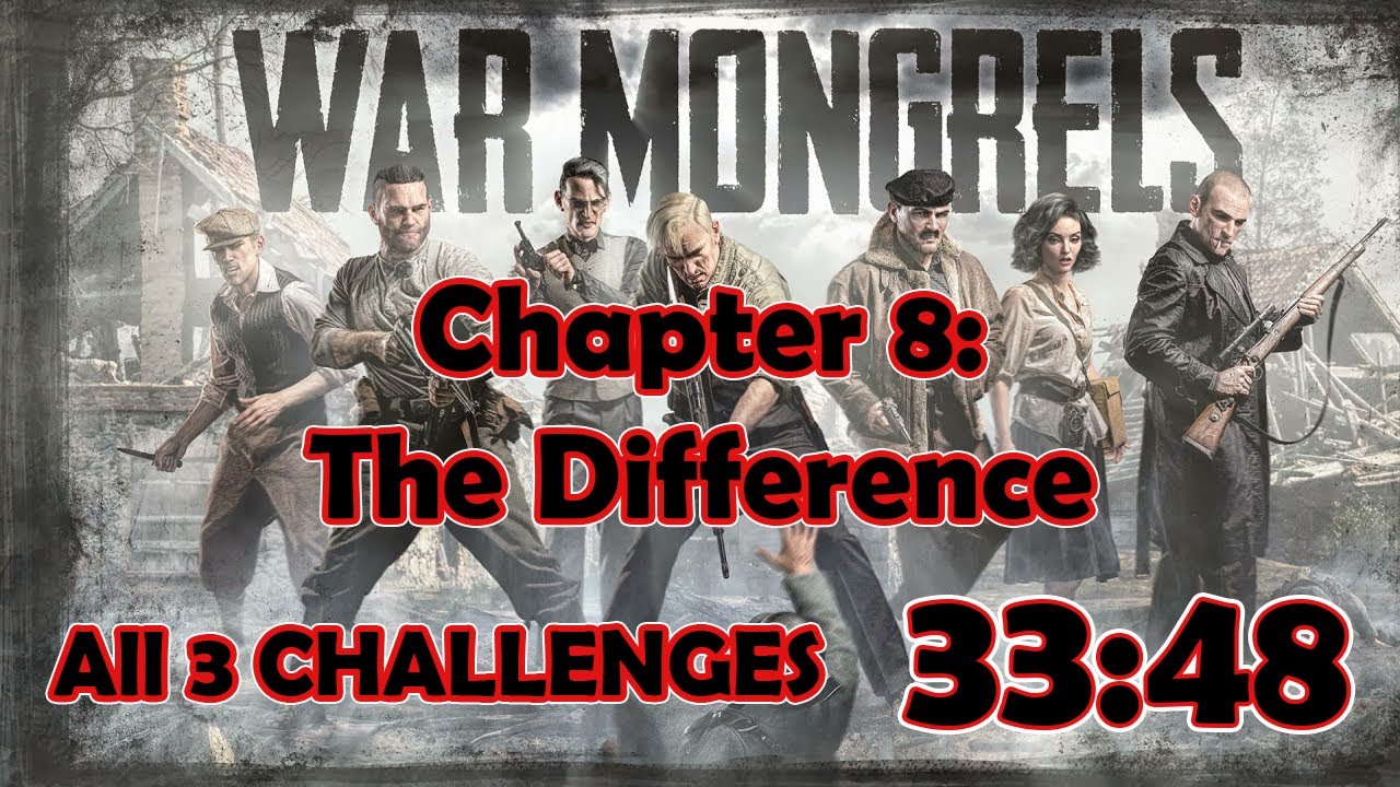 War Mongrels - Chapter 8: The Difference All Challenges: 33:48 Walkthrough