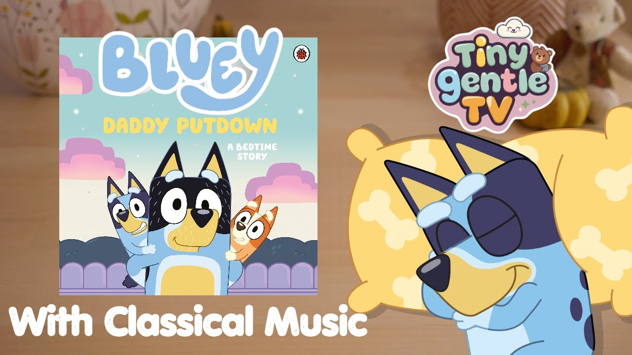 Bluey Story: Daddy Putdown 😴 | Gentle Read-Aloud with Classical Music for Toddlers | Calm Storytime