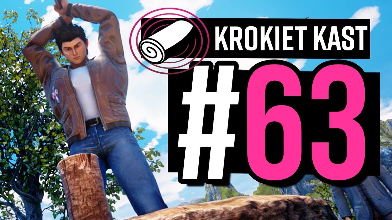 KrokietKast #63 – rąbanie Shenmue 3, aż wióry lecą