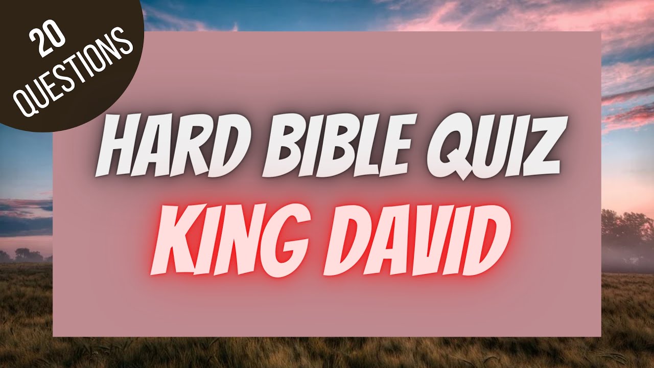 King David Hard Bible Quiz | BIBLE QUIZ