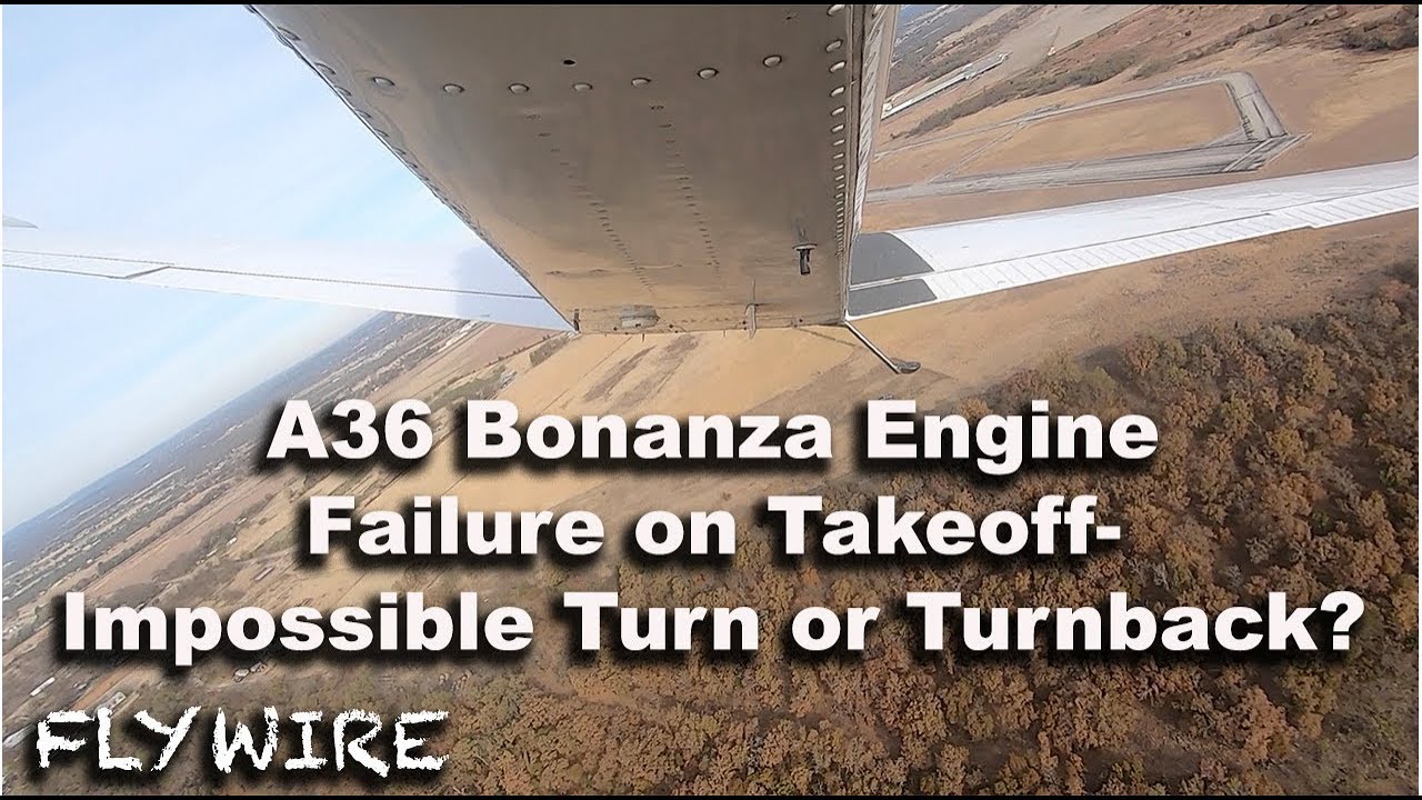 A36 Bonanza Engine Failure on Takeoff:  Impossible Turn or Turnback?