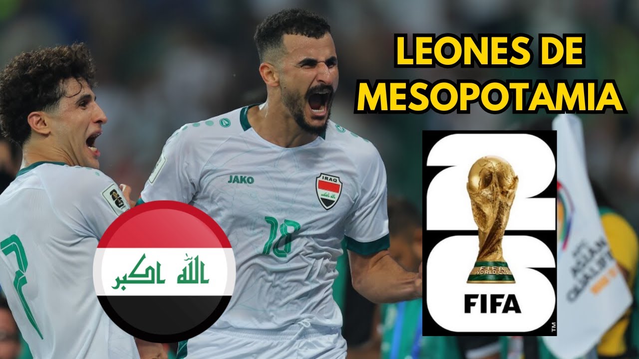 🇮🇶 EL CAMINO DE IRAK RUMBO AL REPECHAJE | ¿CLASIFICARÁ AL MUNDIAL 2026?
