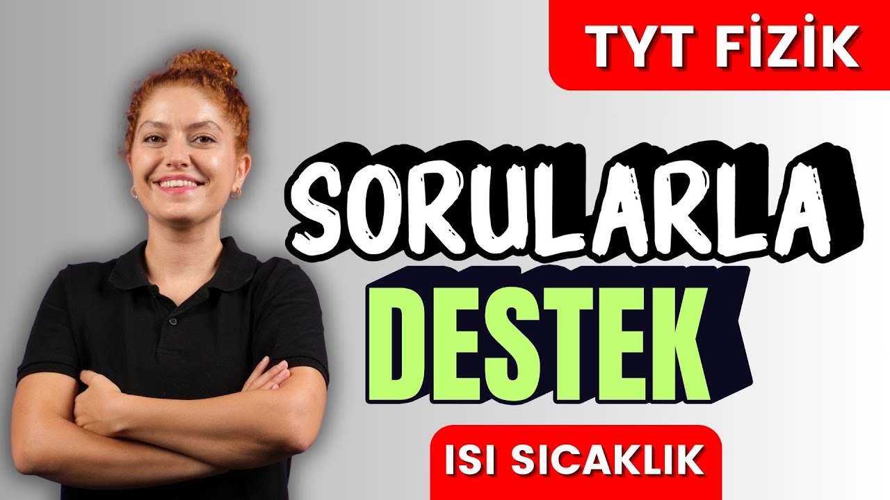 Sorularla TYT FİZİK - Isı Sıcaklık ve Genleşme Soru Çözümü