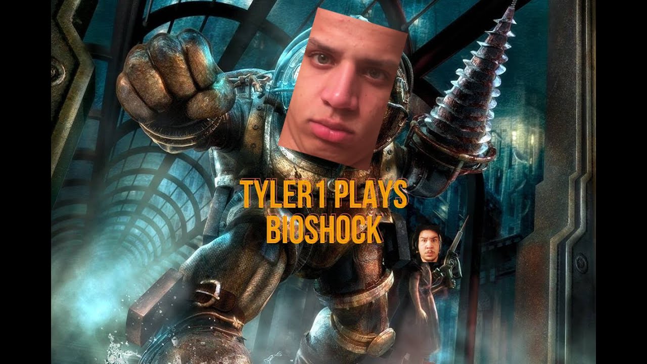 Tyler1 plays Bioshock