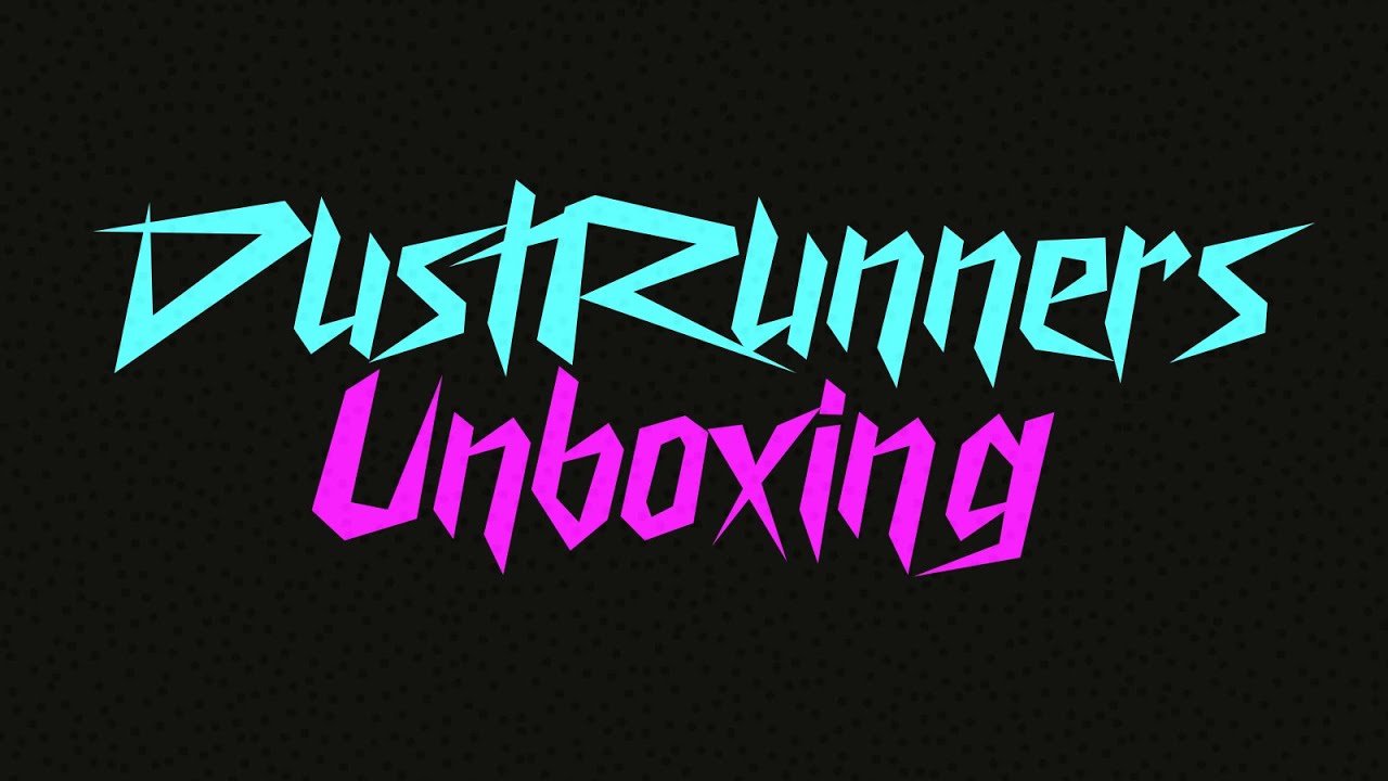 Dustrunners Unboxing