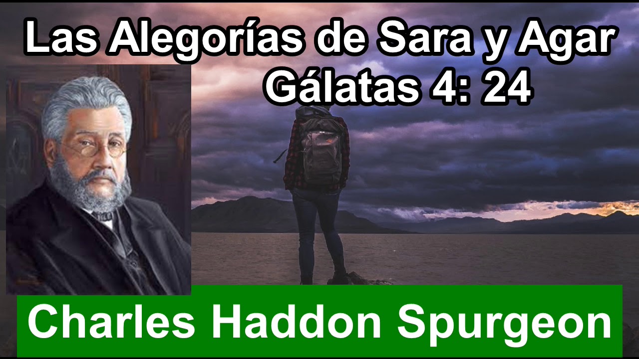 Charles Haddon Spurgeon - Las Alegorías de Sara y Agar  - Gálatas 4 : 24