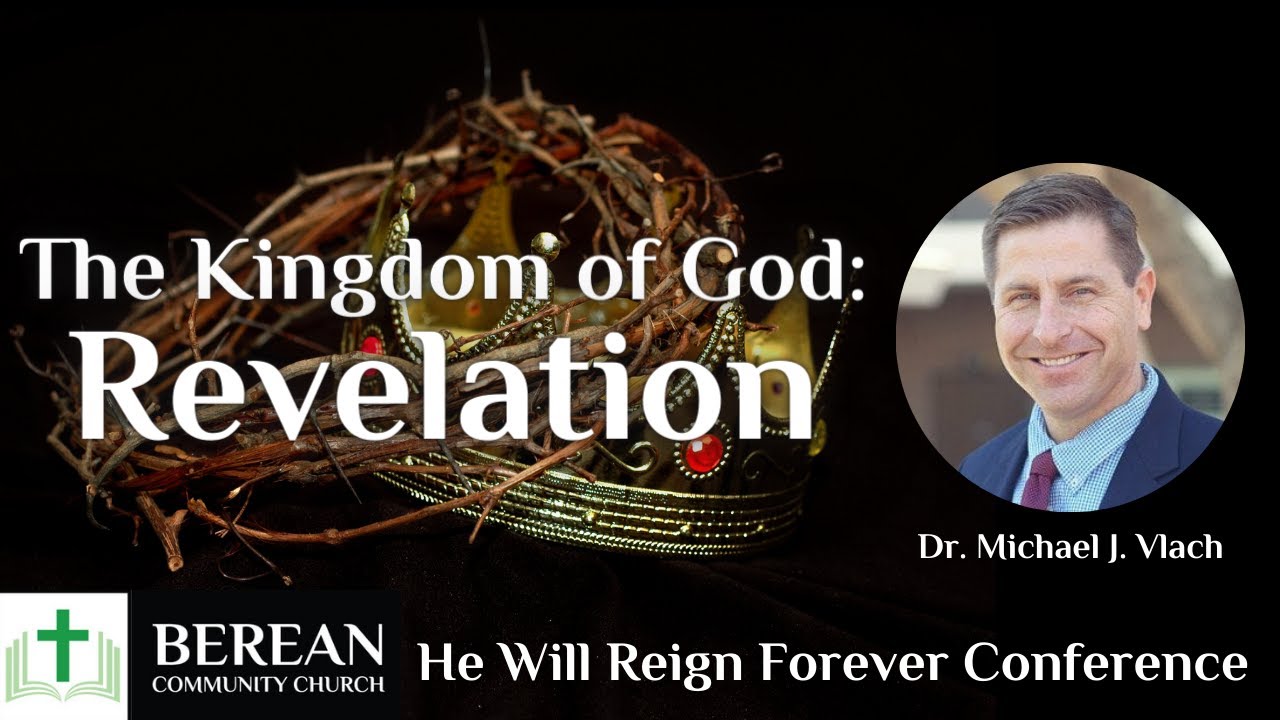 Dr. Michael J. Vlach: The Kingdom of God in Revelation (Selected Scriptures)