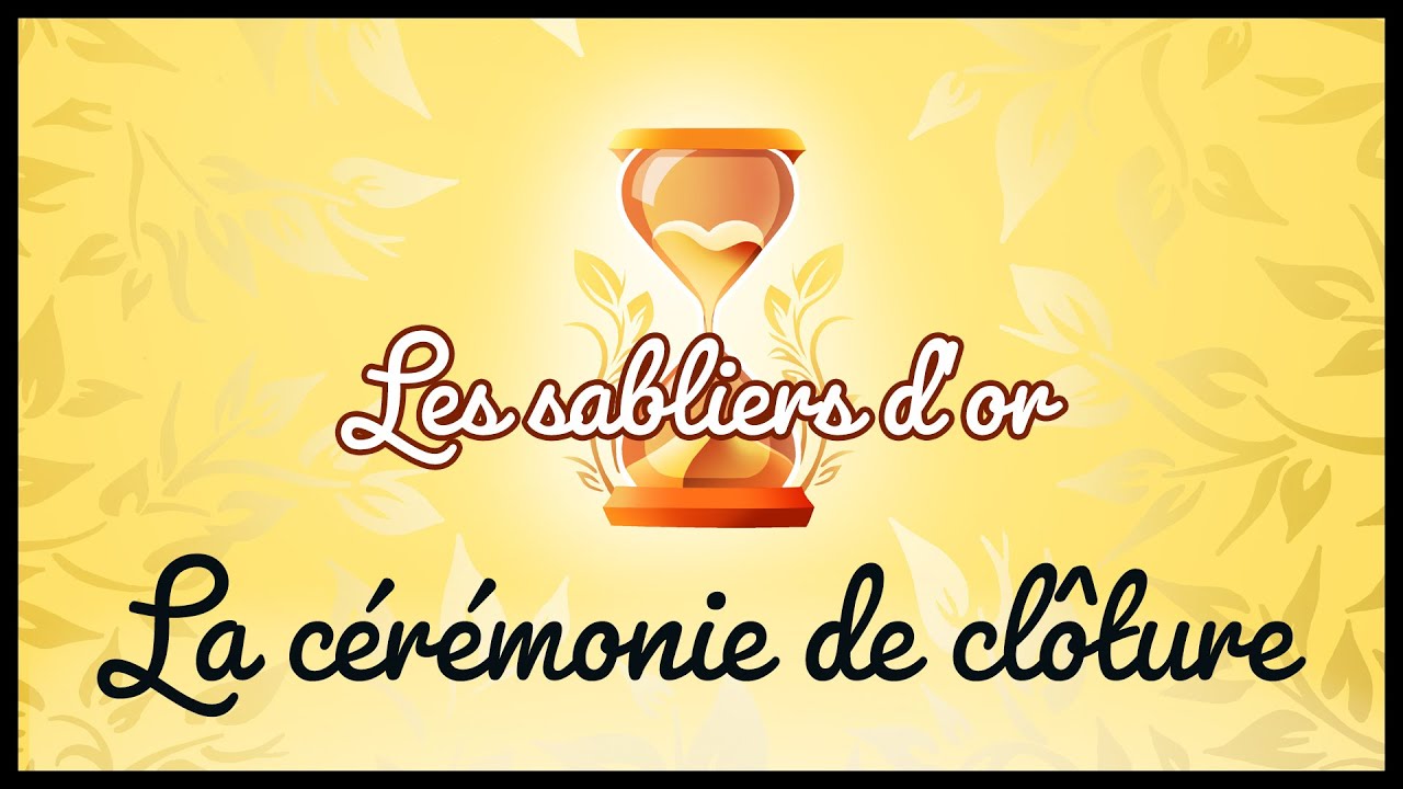 Les sabliers d'or : la c&eacute;r&eacute;monie de cl&ocirc;ture (&eacute;lectrique)