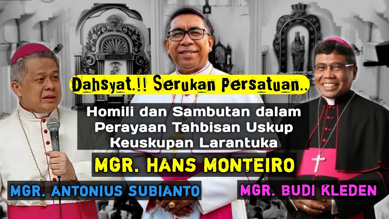 MENGGETARKAN‼️HOMILI & SAMBUTAN PERAYAAN TAHBISAN USKUP BARU KEUSKUPAN LARANTUKA, MGR HANS MONTEIRO