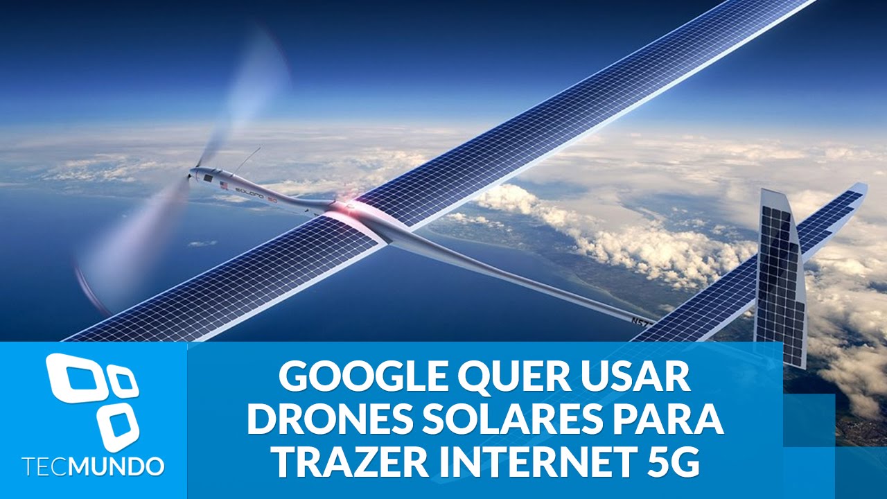 Google quer usar drones solares para trazer internet 5G