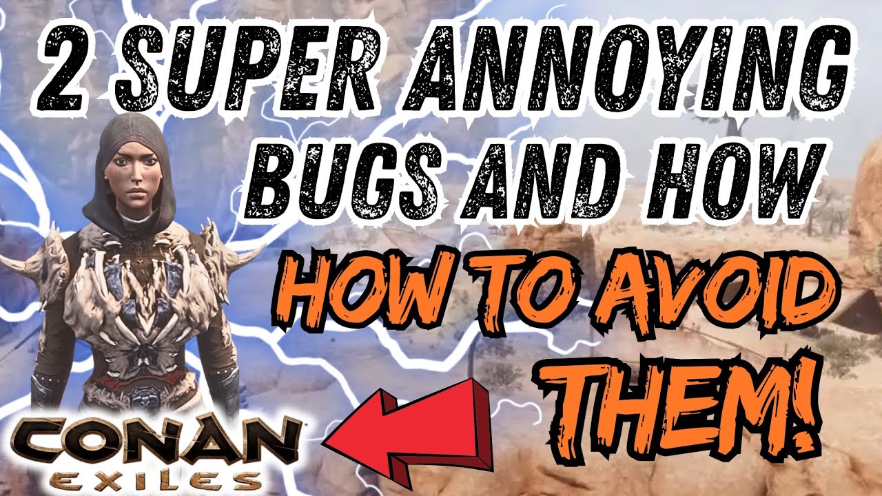 2 Super annoying Bugs or Glitches that you need to know about! Conan Exiles Latest update