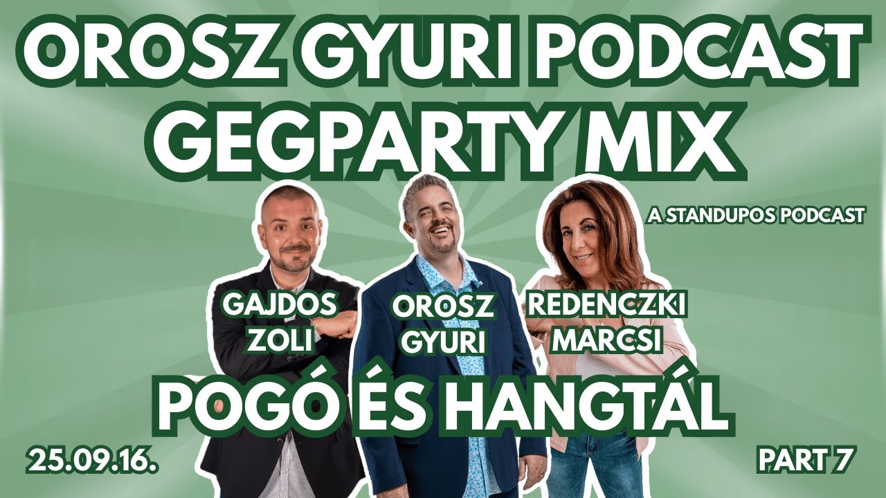 Orosz Gyuri GegParty MIX - a standupos podcast-