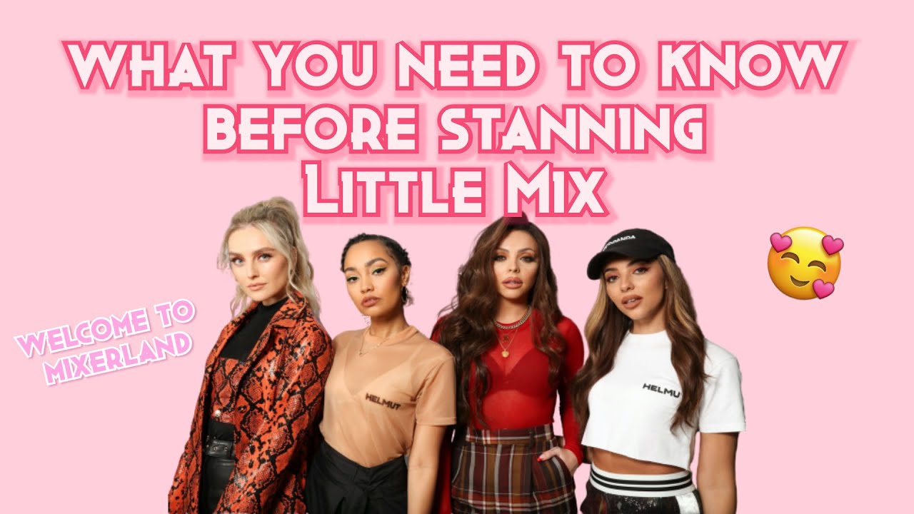 What You NEED To Know Before Stanning Little Mix - Welcome to Mixerland