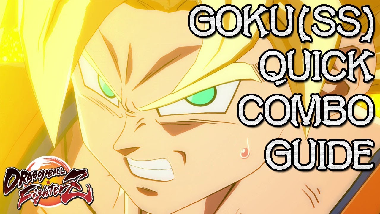 Goku (Super Saiyan) Quick Combo Guide - Dragon Ball FighterZ