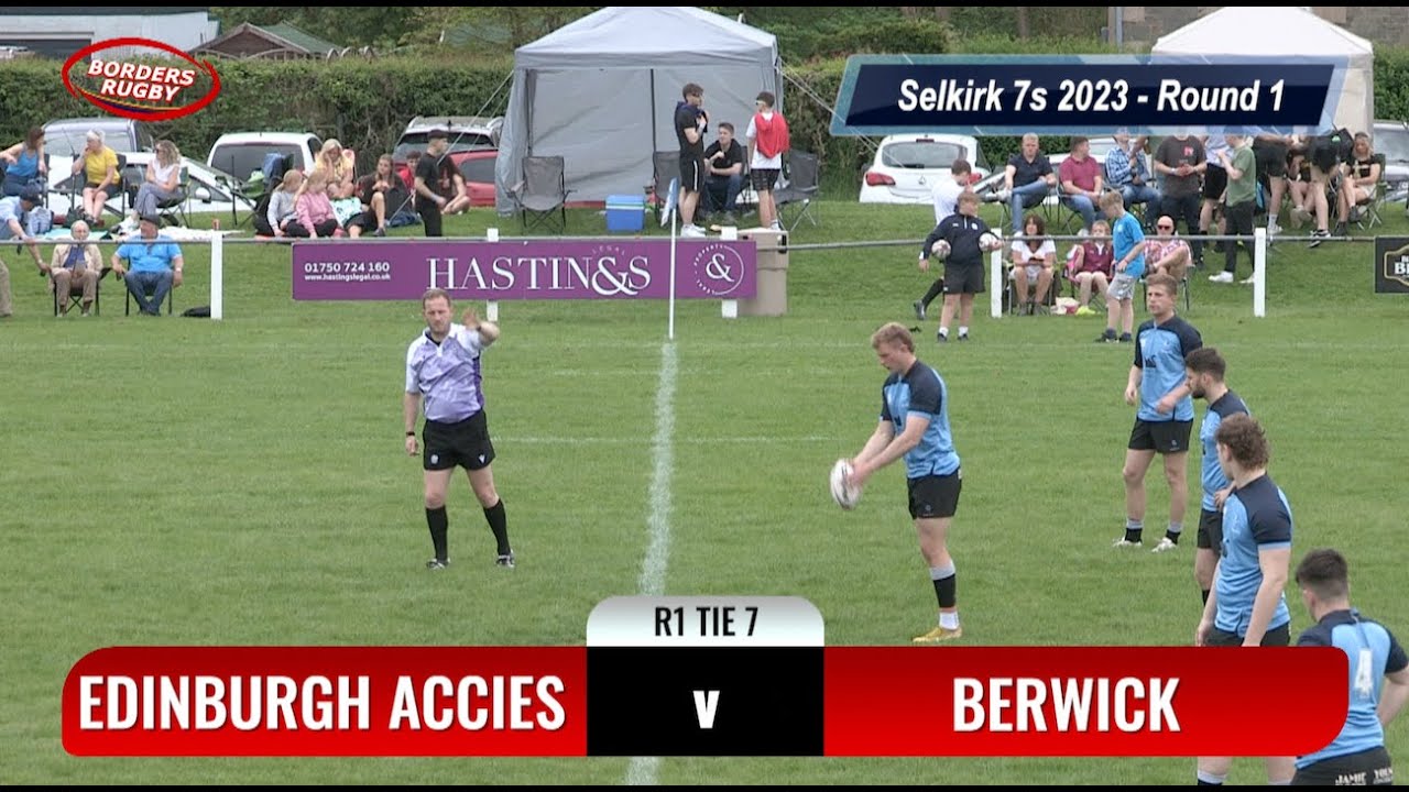 SELKIRK 7s 2023 R1 TIE 7 - BERWICK v EDINBURGH ACCIES - ALL THE TRIES