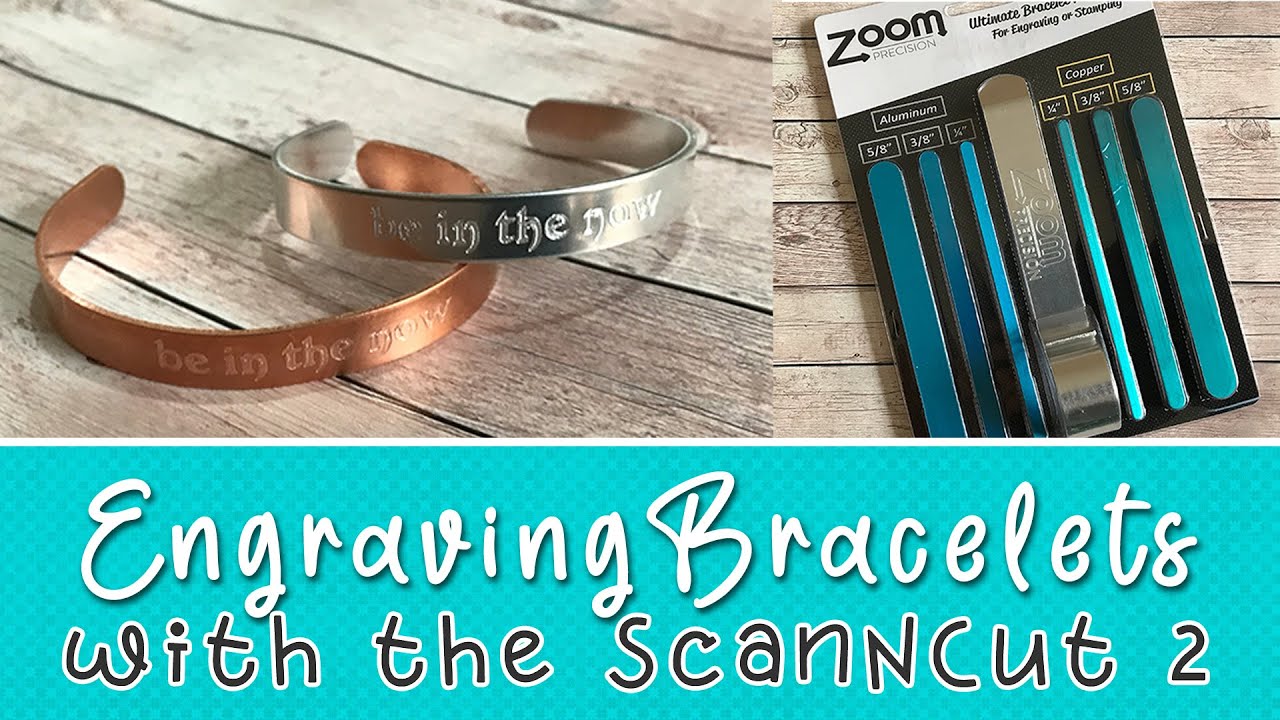 Engraving Bracelets with the ScanNCut 2 and the Zoom Precision Engraving Tool