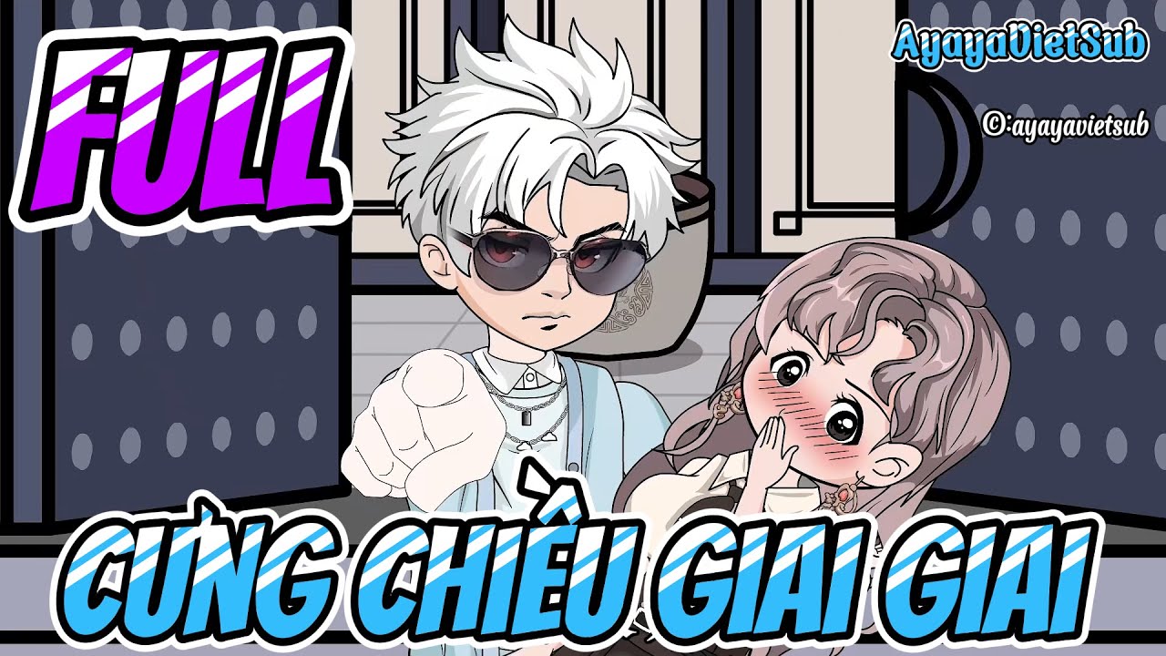 Thiếu Gia Thay Lòng Cưng Chiều Giai Giai - FULL | Ayaya VietSub