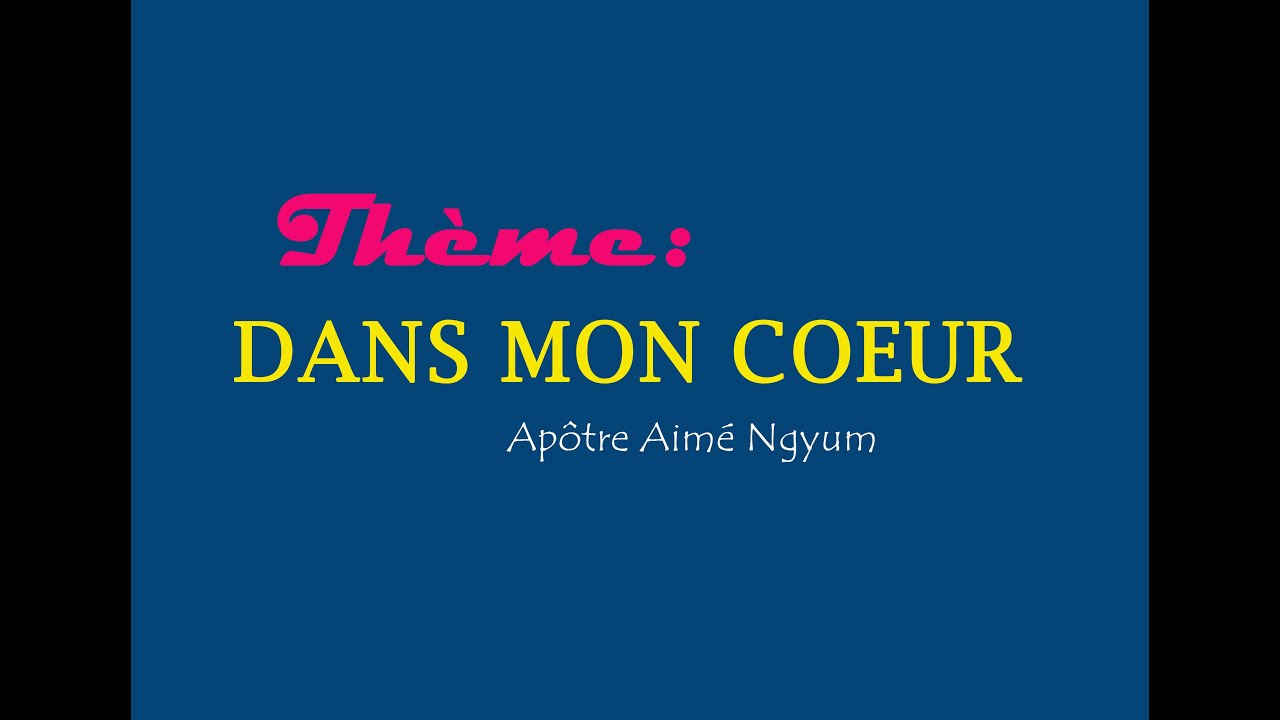 DANS MON COEUR AVEC APOTRE AIME NGYUM MBILA